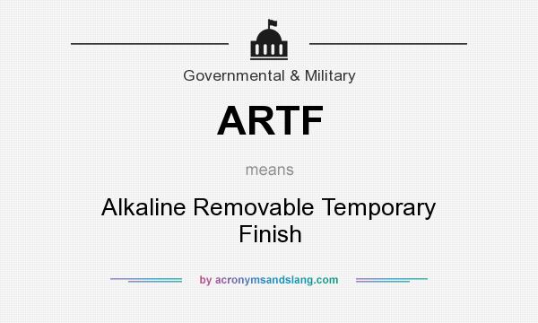 What does ARTF mean? It stands for Alkaline Removable Temporary Finish