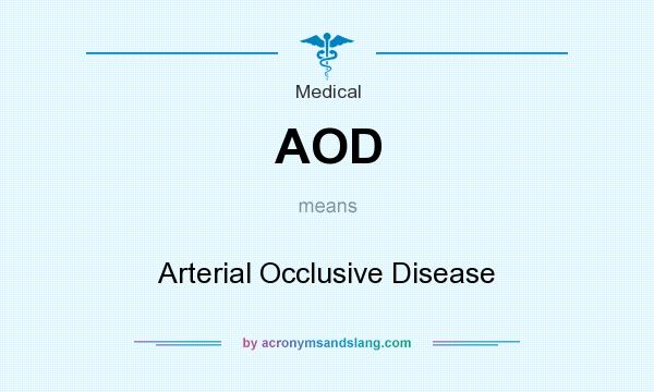 What does AOD mean? It stands for Arterial Occlusive Disease
