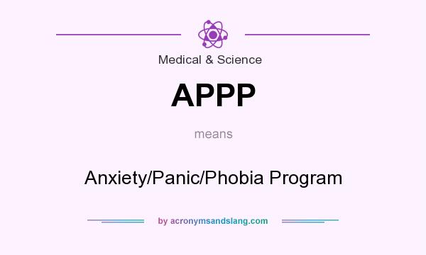 What does APPP mean? It stands for Anxiety/Panic/Phobia Program