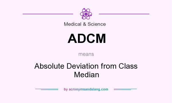What does ADCM mean? It stands for Absolute Deviation from Class Median