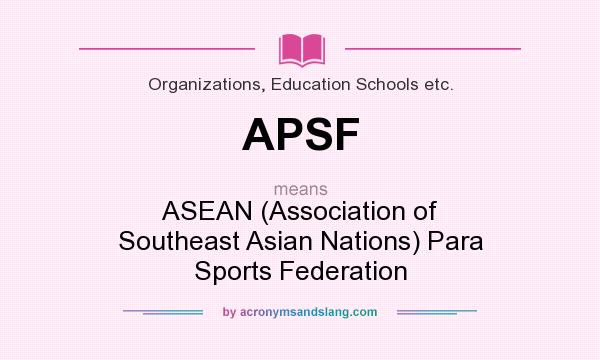 What does APSF mean? It stands for ASEAN (Association of Southeast Asian Nations) Para Sports Federation