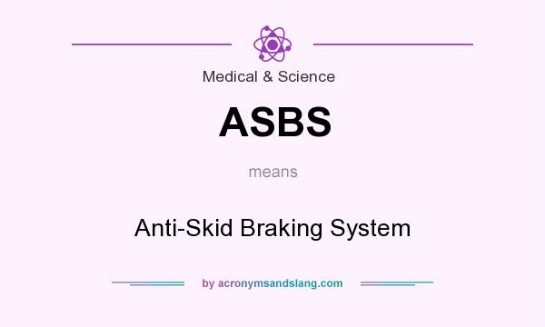 What does ASBS mean? It stands for Anti-Skid Braking System