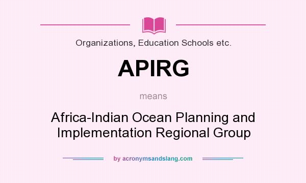 What does APIRG mean? It stands for Africa-Indian Ocean Planning and Implementation Regional Group