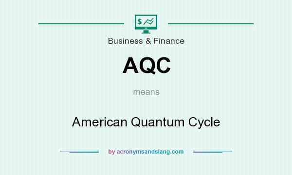 What does AQC mean? It stands for American Quantum Cycle