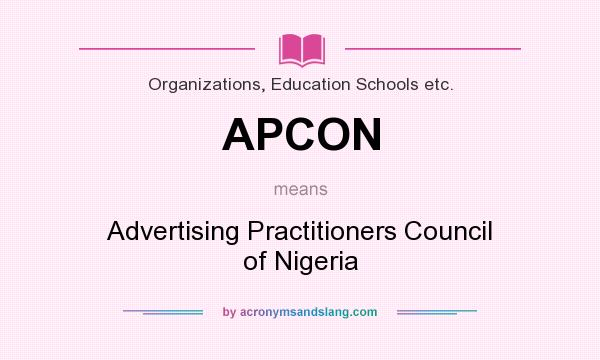 What does APCON mean? It stands for Advertising Practitioners Council of Nigeria