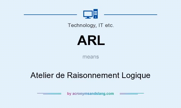 What does ARL mean? It stands for Atelier de Raisonnement Logique