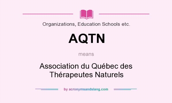 What does AQTN mean? It stands for Association du Québec des Thérapeutes Naturels