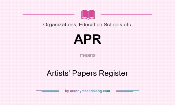 What does APR mean? It stands for Artists` Papers Register