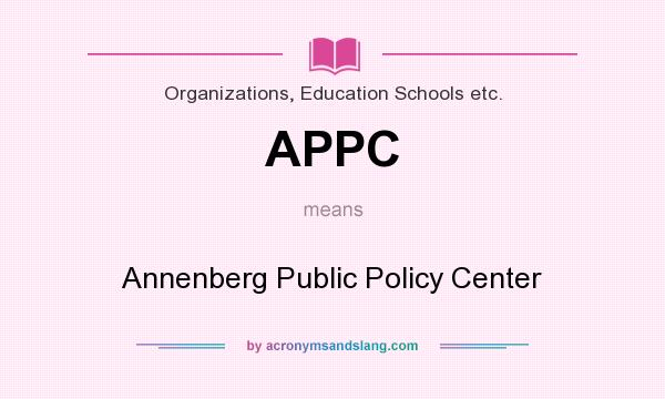 What does APPC mean? It stands for Annenberg Public Policy Center