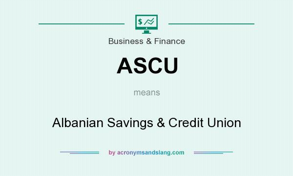 What does ASCU mean? It stands for Albanian Savings & Credit Union