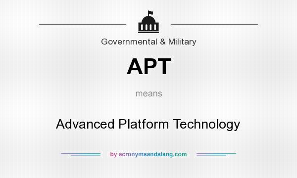What does APT mean? It stands for Advanced Platform Technology