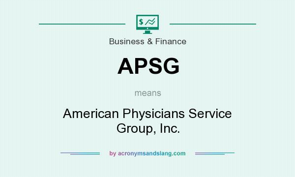 What does APSG mean? It stands for American Physicians Service Group, Inc.