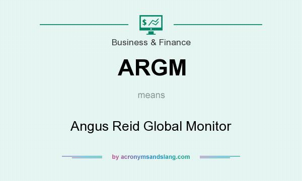 What does ARGM mean? It stands for Angus Reid Global Monitor