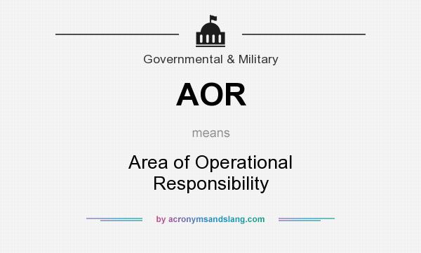 What does AOR mean? It stands for Area of Operational Responsibility