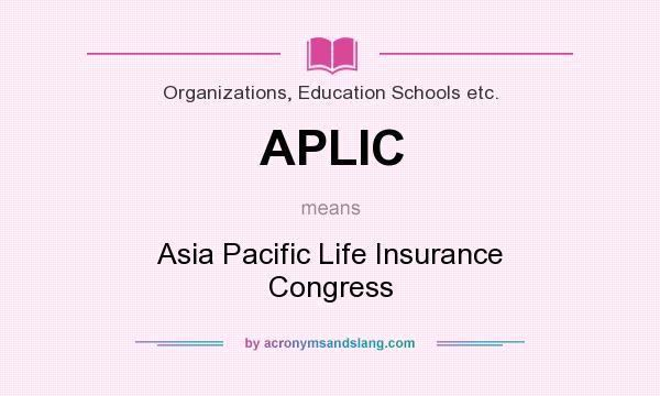 What does APLIC mean? It stands for Asia Pacific Life Insurance Congress