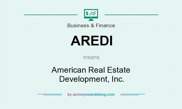 What does AREDI mean? It stands for American Real Estate Development, Inc.
