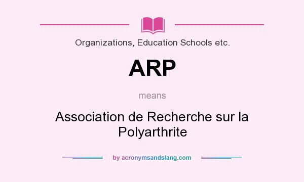What does ARP mean? It stands for Association de Recherche sur la Polyarthrite