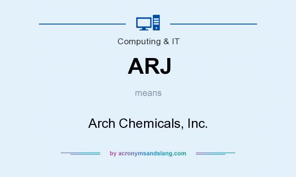 What does ARJ mean? It stands for Arch Chemicals, Inc.