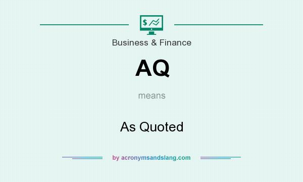 What does AQ mean? It stands for As Quoted