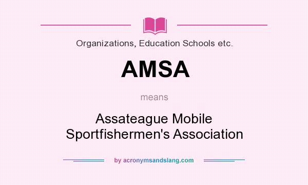 What does AMSA mean? It stands for Assateague Mobile Sportfishermen`s Association