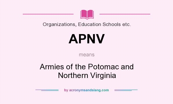 What does APNV mean? It stands for Armies of the Potomac and Northern Virginia