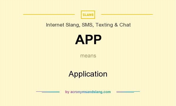 What does APP mean? It stands for Application