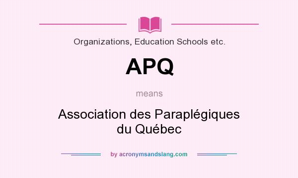 What does APQ mean? It stands for Association des Paraplégiques du Québec