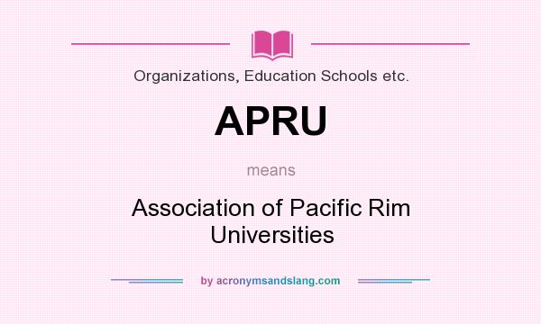 What does APRU mean? It stands for Association of Pacific Rim Universities