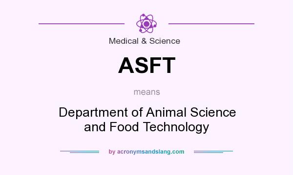 What does ASFT mean? It stands for Department of Animal Science and Food Technology