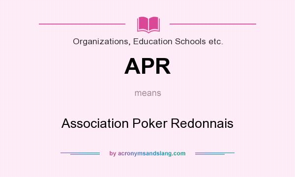 What does APR mean? It stands for Association Poker Redonnais