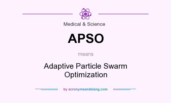 What does APSO mean? It stands for Adaptive Particle Swarm Optimization