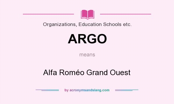 What does ARGO mean? It stands for Alfa Roméo Grand Ouest