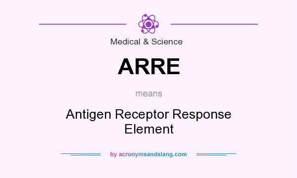 What does ARRE mean? It stands for Antigen Receptor Response Element