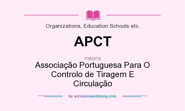 What does APCT mean? It stands for Associação Portuguesa Para O Controlo de Tiragem E Circulação