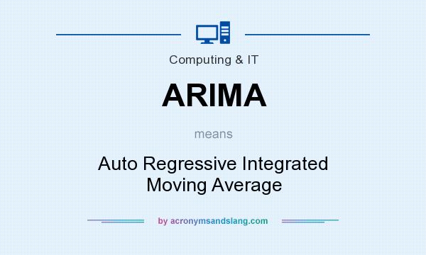 What does ARIMA mean? It stands for Auto Regressive Integrated Moving Average