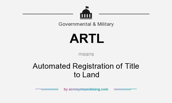 What does ARTL mean? It stands for Automated Registration of Title to Land