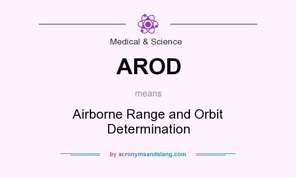 What does AROD mean? It stands for Airborne Range and Orbit Determination