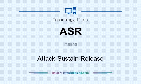 What does ASR mean? It stands for Attack-Sustain-Release