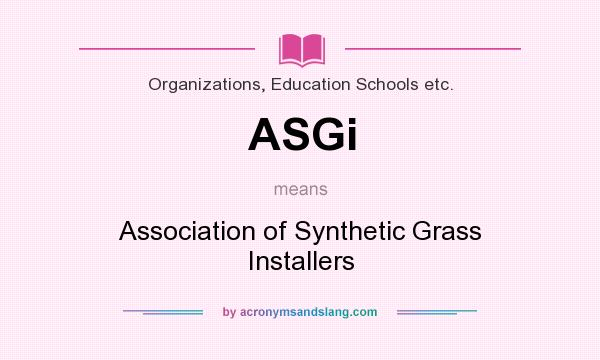What does ASGi mean? It stands for Association of Synthetic Grass Installers