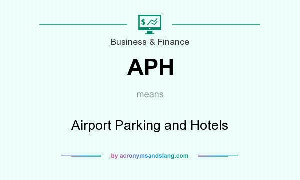 What does APH mean? It stands for Airport Parking and Hotels