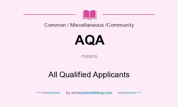 What does AQA mean? It stands for All Qualified Applicants