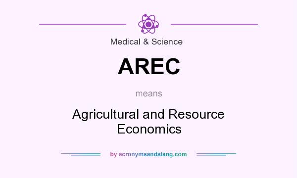 What does AREC mean? It stands for Agricultural and Resource Economics