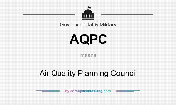 What does AQPC mean? It stands for Air Quality Planning Council