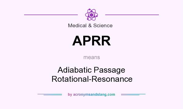What does APRR mean? It stands for Adiabatic Passage Rotational-Resonance