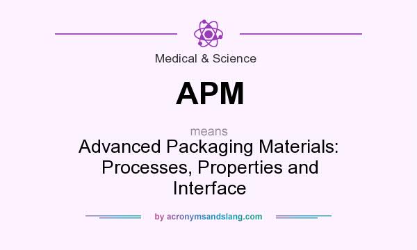 What does APM mean? It stands for Advanced Packaging Materials: Processes, Properties and Interface