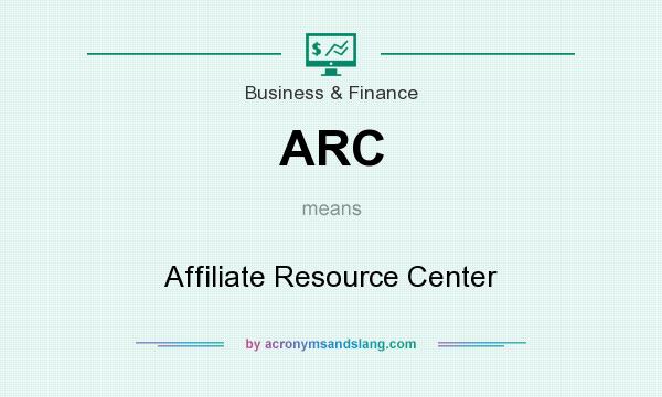 What does ARC mean? It stands for Affiliate Resource Center