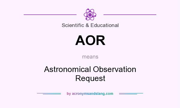 What does AOR mean? It stands for Astronomical Observation Request