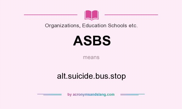 What does ASBS mean? It stands for alt.suicide.bus.stop