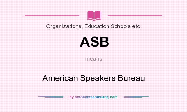 What does ASB mean? It stands for American Speakers Bureau