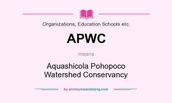 What does APWC mean? It stands for Aquashicola Pohopoco Watershed Conservancy